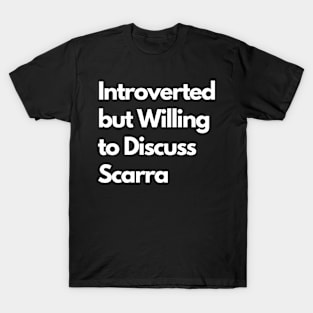 Introverted but Willing to Discuss Scarra T-Shirt